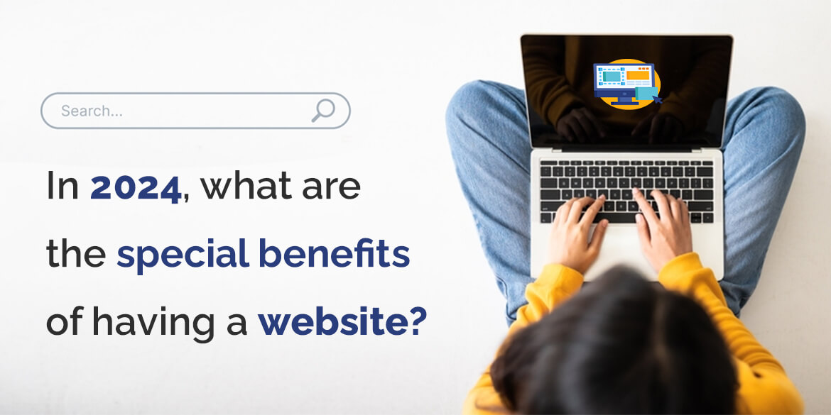 In 2024, what are the special benefits of having a website?